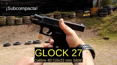 Glock 27 -Calibre 40 (10x22 mm S&W)