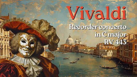 Antonio Vivaldi: Recorder concerto in C major [RV 443]