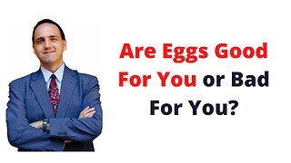 Are Eggs Good or Bad For You?