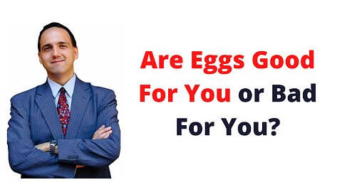 Are Eggs Good or Bad For You?