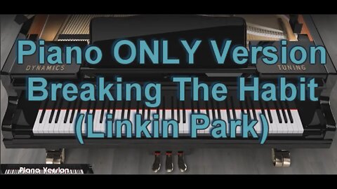 Piano ONLY Version - Breaking The Habit (Linkin Park)