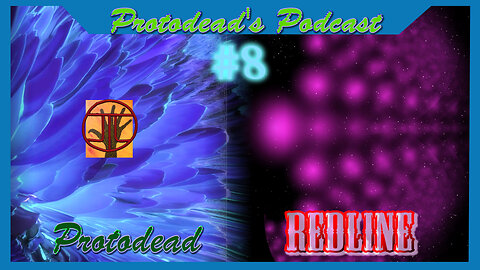 Protodead Podcast #8: Redline Vs. Covid Conspiracy 1