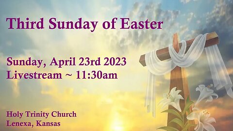 Third Sunday of Easter :: Sunday, April 23rd 2023 11:30am