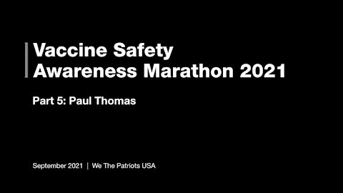 Vaccine Safety Awareness Marathon - 2021 - Part 5 - Paul Thomas, MD