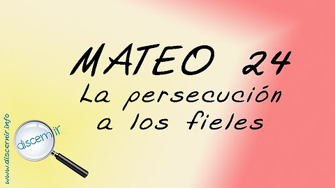 MATEO 24:9-10 - PERSECUCIÓN A LOS FIELES