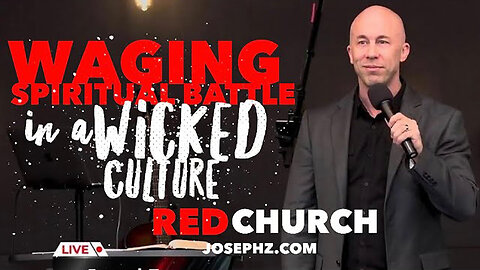 Waging Spiritual Battle in a Wicked Culture!—RED Church w/ Joseph Z