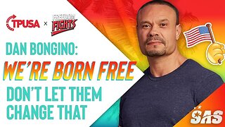 Dan Bongino: We're Born Free