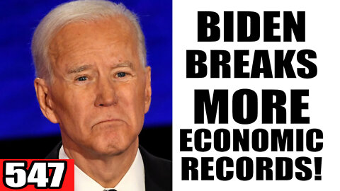 547. Biden Breaks MORE Economic Records