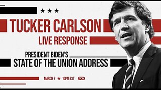 Tucker Carlson’s Response to Biden’s State of the Union Speech