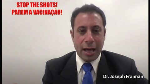 PAREM A VACINAÇÃO * STOP THE SHOTS - Dr. Joseph Fraiman