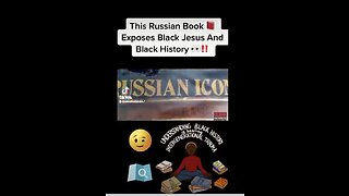 THIS RUSSIAN BOOK EXPOSES BLACK JESUS AND BLACK HISTORY.