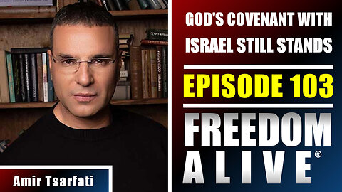 God's Covenant With Israel Still Stands - Amir Tsarfati - Freedom Alive® Ep103