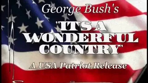 George Bush's It's A Wonderful Country