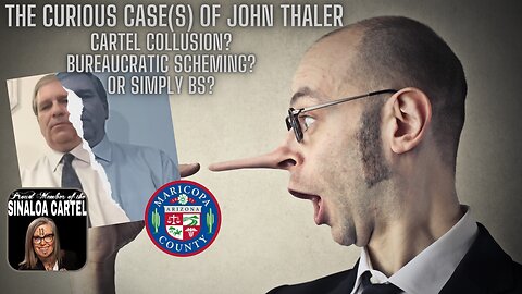 MADNESS in MARICOPA - The Curious Case(s) of John Thaler and Cartel Collusion!