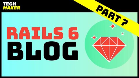 Rails Tutorial | Building a Blog with Ruby on Rails 6 - Part 7