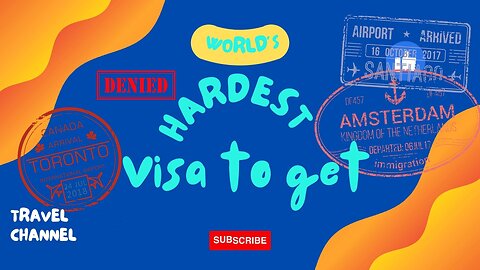 List of the World's Hardest Visa to Get