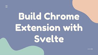 Build Chrome Extension with Svelte