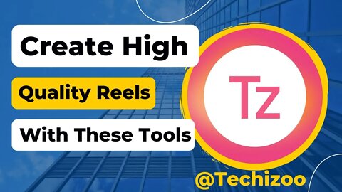 Create high quality reels with these tools