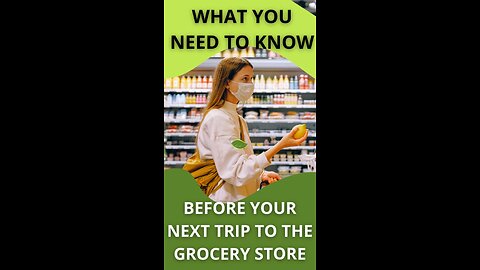 What You Need To Know Before Your Next Trip To The Grocery Store