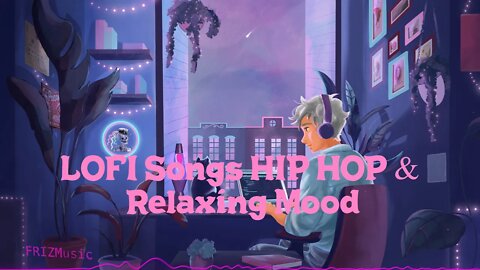Lofi Songs Hiphop &Relaxing Mood