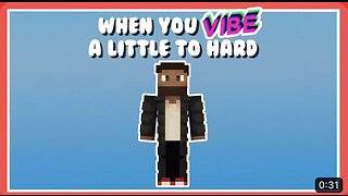 When You Vibing A Little To Hard In Minecraft