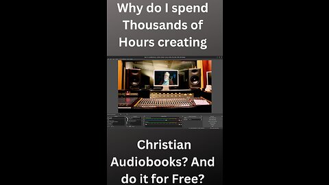 Why do I spend Thousands of Hours creating Christian Audiobooks? And do it for Free?