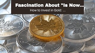 Fascination About "Is Now the Time to Buy or Sell Gold? Expert Insights"