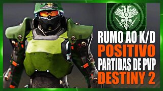 Em busca do K/D positivo | DESTINY 2 PVP #009