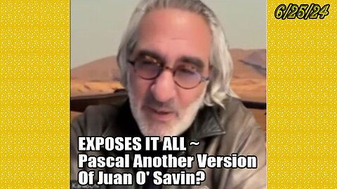 Pascal Najadi Update: "EXPOSES IT ALL ~ Pascal Another Version Of Juan O Savin?"