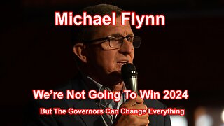 Michael Flynn We’re Not Going To Win 2024 But The Governors Can Change Everything