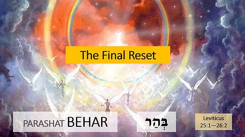 Parashat Behar: Leviticus 25:1—26:2 – The Final Reset