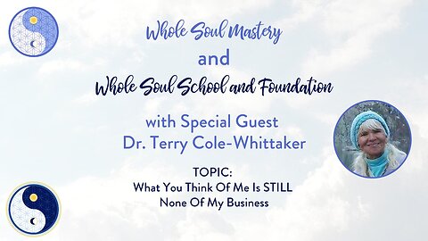#61 Live Well LW: Dr. Terry Cole Whittaker ~ What You Think Of Me Is STILL None Of My Business