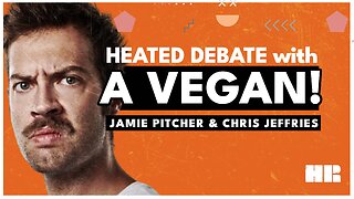 Heated Debate with a Vegan Goes Wrong | Jamie Pitcher & Chris Jeffries