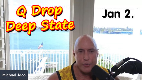 Michael Jaco SHOCKING News Jan 2 > Q - Deep State