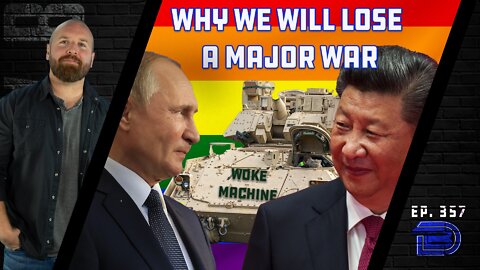 Why We Will Lose A Major War | Ep 357
