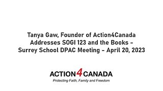 Tanya Gaw of A4C Addresses SOGI 123 and the Books - Surrey School DPAC Meeting April 20, 2023