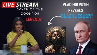 Candace Owens Gets Her Black Card Back?/ Putin REVEALS Black Jesus