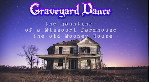 the haunting of a Missouri farmhouse - the old Mooney House