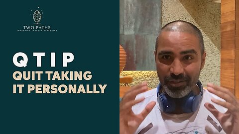 Quit Taking It Personally | QTIP | Two Paths