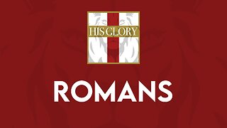 His Glory Bible Studies - Romans 1-4