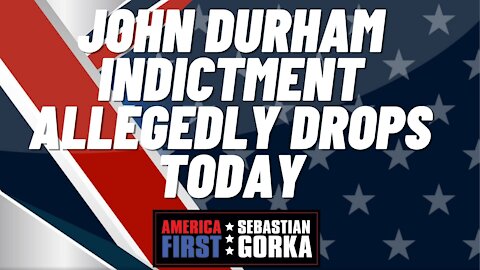 Sebastian Gorka FULL SHOW: John Durham indictment allegedly drops today