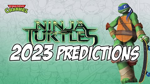 TMNT Predictions for 2023!