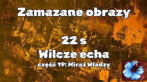 #22s Miraż Władzy / Mirage of Power (HistoryReality)