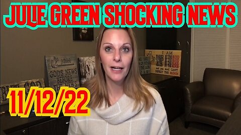 JULIE GREEN SHOCKING NEWS 11/12/22