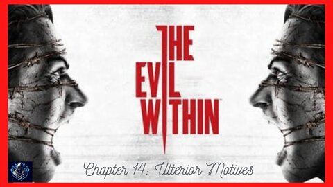 The Evil Within - Chapter 14: Ulterior Motives - Walkthrough