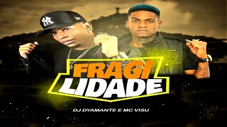 MC Visu - Fragilidade Feat. DJ Dyamante