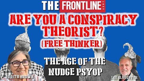 Are You A Conspiracy Theorist? (Free Thinker) The Age Of The Nudge Psyop