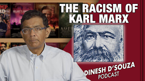 THE RACISM OF KARL MARX Dinesh D’Souza Podcast Ep236