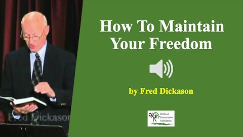 (Audio) How To Maintain Your Freedom - Fred Dickason