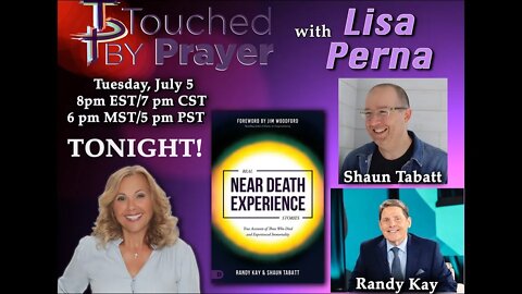 Touched By Prayer- Near Death Experiences with Shaun Tabatt and Randy Kay